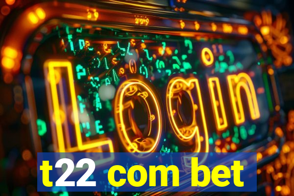 t22 com bet